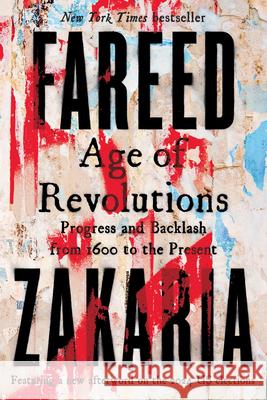Age of Revolutions: Progress and Backlash from 1600 to the Present Fareed Zakaria 9781324105824