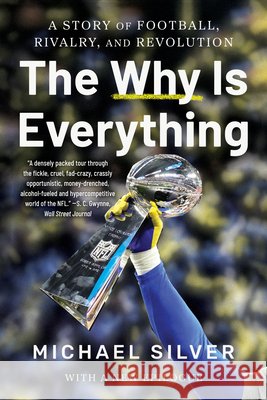 The Why Is Everything - A Story of Football, Rivalry, and Revolution Michael Silver 9781324116820