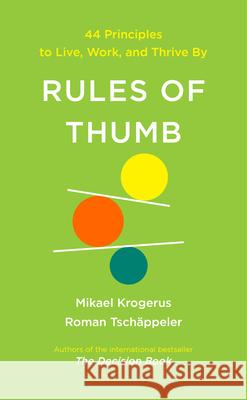 Rules of Thumb: 44 Principles to Live, Work, and Thrive by Mikael Krogerus Roman Tsch?ppeler 9781324118077 W. W. Norton & Company