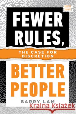 Fewer Rules, Better People: The Case for Discretion Barry (University of California, Riverside) Lam 9781324123354 W. W. Norton & Company