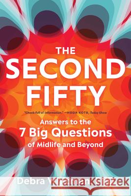 The Second Fifty: Answers to the 7 Big Questions of Midlife and Beyond Debra Whitman 9781324123361 W. W. Norton & Company