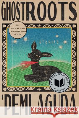 Ghostroots: Stories 'Pemi Aguda 9781324123538 W. W. Norton & Company
