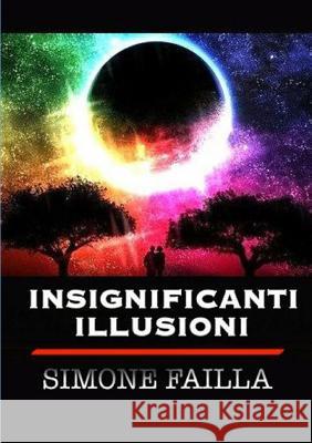 Insignificanti Illusioni Simone Failla 9781326001674