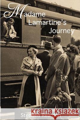 Madame Lamartine's Journey Stephen Reardon 9781326002367 Lulu.com