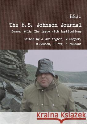 Bsj: the B.S. Johnson Journal Hooper, Seddon, Tew, Zouaoui, Edited by Darlington 9781326003708 Lulu.com