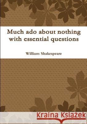 Much ado about nothing with essential questions Shakespeare, William 9781326009359