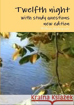 Twelfth night with study questions, new edition Shakespeare, William 9781326009724