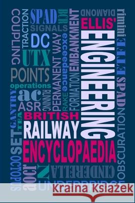 Ellis' British Railway Engineering Encyclopaedia (3rd Edition) Iain Ellis 9781326010638 Lulu.com