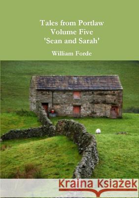 Tales from Portlaw Volume Five - 'Sean and Sarah' William Forde 9781326016562 Lulu.com