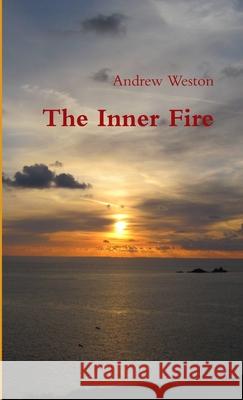 The Inner Fire Andrew Weston 9781326019174