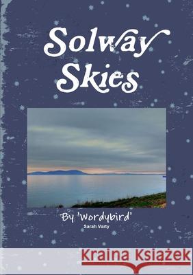 Solway Skies Wordybird, Sarah Varty 9781326019587