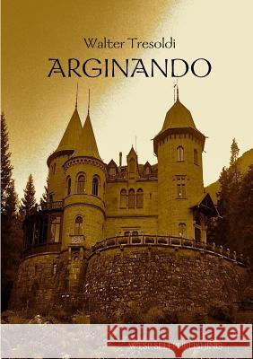 Arginando Walter Tresoldi 9781326023249 Lulu.com