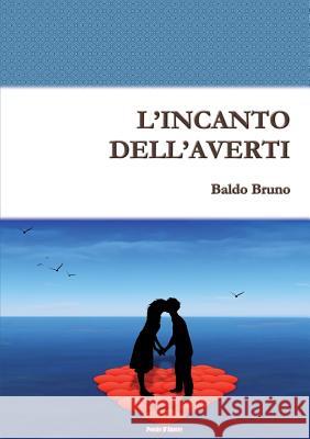 L'Incanto Dell'averti Baldo Bruno 9781326023416 Lulu.com