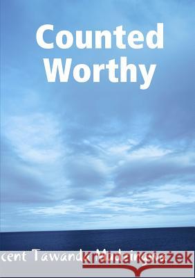 Counted Worthy Innocent Tawanda Mudzingwa 9781326023966 Lulu.com