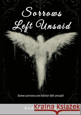 Sorrows Left Unsaid Andria Binoy 9781326027391
