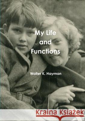 My Life and Functions Walter K. Hayman 9781326030209 Lulu.com