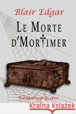 Le Morte D'mortimer Blair Edgar 9781326031176
