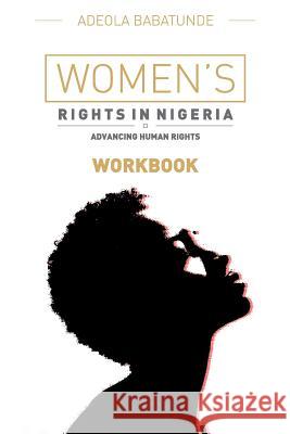 Women's Rights in Nigeria (Workbook) Adeola Babatunde 9781326033088 Lulu.com