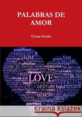 Palabras De Amor Cesar Gorin 9781326036072 Lulu.com