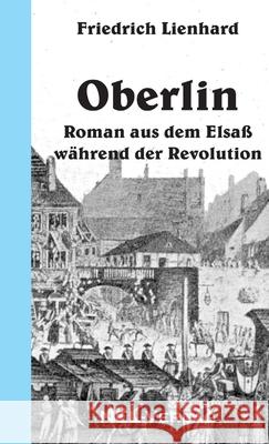 Oberlin Friedrich Lienhard 9781326036614 Lulu.com