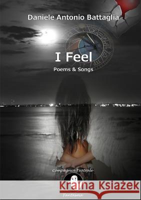 I Feel Daniele Antonio Battaglia 9781326041168