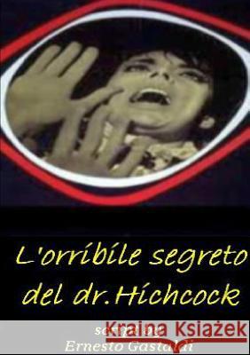 L'orribile segreto del dr. Hichcock Gastaldi, Ernesto 9781326046965