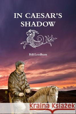 In Caesar's Shadow Bill Leedham 9781326048884