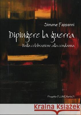 Dipingere La Guerra Simone Fappanni 9781326051938 Lulu.com