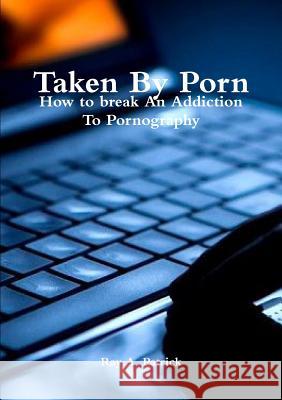 Taken by Porn Second Edition Ray Patrick 9781326056391