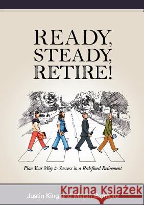 Ready, Steady, Retire! Justin King, Martin Bamford 9781326056513