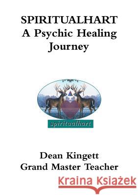 Spiritualhart- A Psychic Healing Journey Dean Kingett 9781326058111 Lulu.com