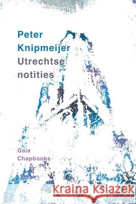 Utrechtse notities Peter Knipmeijer 9781326059606 Lulu.com