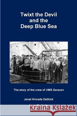 Twixt the Devil and the Deep Blue Sea Janet Kinrade Dethick, Anne M. Corke 9781326063207