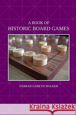 A Book of Historic Board Games Damian Gareth Walker 9781326066956