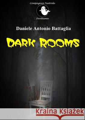 Dark Rooms Daniele Antonio Battaglia 9781326074753