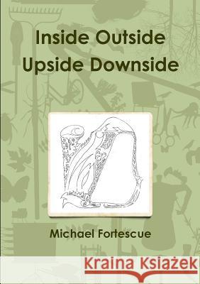 Inside Outside Upside Downside Michael Fortescue 9781326075095