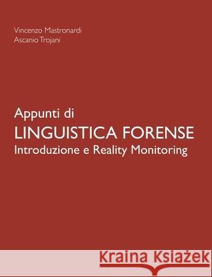 Appunti Di Linguistica Forense - Introduzione e Reality Monitoring Ascanio Trojani, Vincenzo Mastronardi 9781326075798 Lulu.com