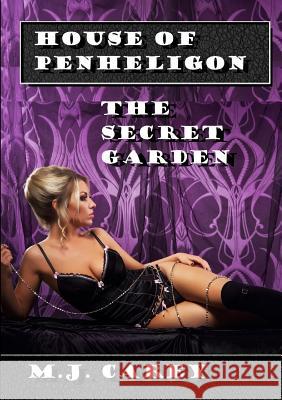 House of Penheligon: The Secret Garden M. J. Carey 9781326076092 Lulu.com