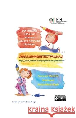Arte e Immagine alla Primaria: Il gruppo Facebook Nicoletta Farmeschi Laura Bozzi Maria Grazia Aversa 9781326077402