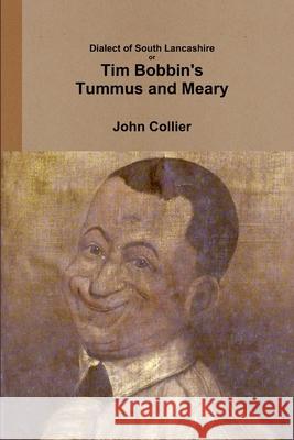 Dialect of South Lancashire or Tim Bobbin's Tummus and Meary John Collier 9781326080969