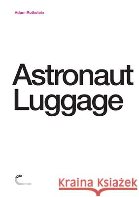 Astronaut Luggage Adam Rothstein 9781326081423 Lulu.com