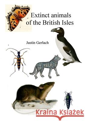 Extinct Animals of the British Isles Justin Gerlach 9781326086039