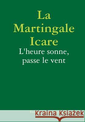 La Martingale Icare Essai D'Anthropologi 9781326090685 Lulu.com