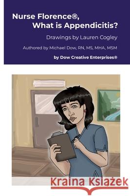 Nurse Florence(R), What is Appendicitis? Michael Dow Lauren Cogley 9781326091361 Lulu.com