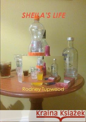 Sheila's Life Rodney Tupweod 9781326092320