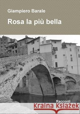 Rosa la più bella Barale, Giampiero 9781326094782