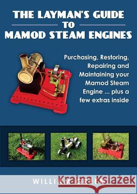 The Layman's Guide To Mamod Steam Engines (Black & White) Green, William 9781326096762