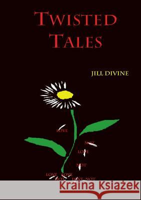 Twisted Tales Miss Jill Divine 9781326108175 Lulu.com