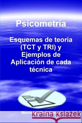 Psicometría - Esquemas de teoría (TCT y TRI) y Ejemplos de Aplicación de cada técnica Orús Lacort, Mercedes 9781326117818