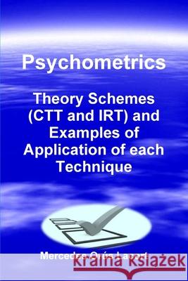 Psychometrics - Theory Schemes (CTT and IRT) and Examples of Application of each Technique Orús Lacort, Mercedes 9781326118457
